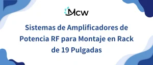 Sistemas de Amplificadores de Potencia RF para Montaje en Rack de 19 Pulgadas