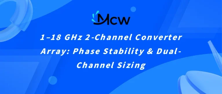 1–18 GHz 2-Channel Converter Array Phase Stability & Dual-Channel Sizing