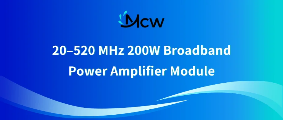 20–520 MHz 200W Broadband RF Power Amplifier Module Integration