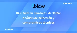 BUC GaN en banda Ku de 300W análisis de selección y compromisos técnicos