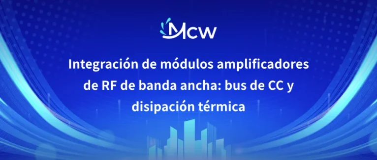 Integración de módulos amplificadores de RF de banda ancha bus de CC y disipación térmica