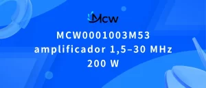 MCW0001003M53 amplificador 1,5–30 MHz 200 W