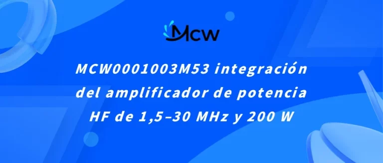 MCW0001003M53 integración del amplificador de potencia HF de 1,5–30 MHz y 200 W
