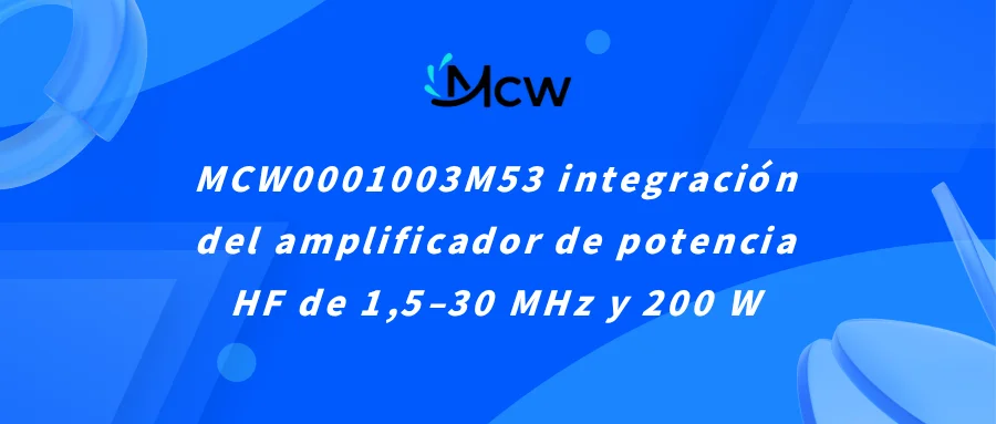 MCW0001003M53 1.5–30 MHz 200W HF Power Amplifier Integration