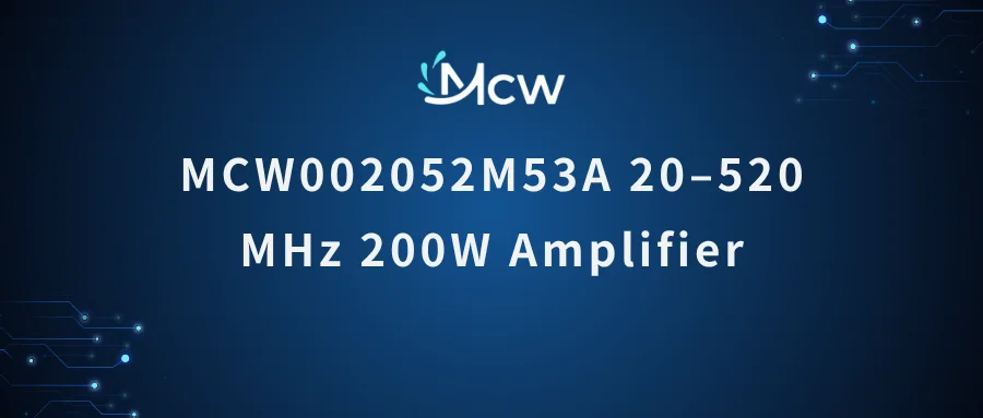 MCW002052M53A 20-520 MHz 200W VHF UHF Broadband RF Power Amplifier