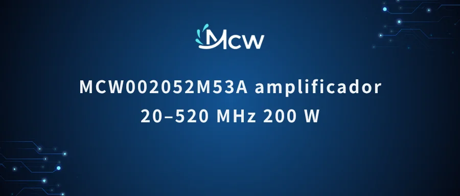 MCW002052M53A amplificador 20–520 MHz 200 W