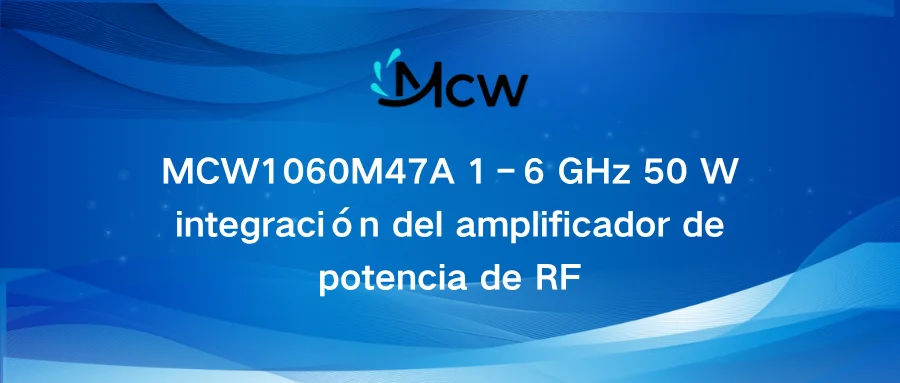 MCW1060M47A 1–6 GHz 50W Broadband RF Power Amplifier Integration
