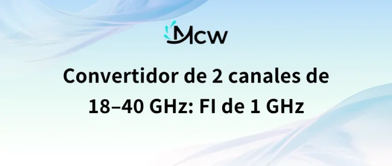 Módulo Convertidor de 2 Canales 18–40 GHz Ancho de FI de 1 GHz