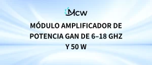 Módulo amplificador de potencia GaN de 6–18 GHz y 50 W