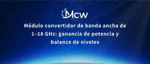 Módulo convertidor de banda ancha de 1–18 GHz ganancia de potencia y balance de niveles