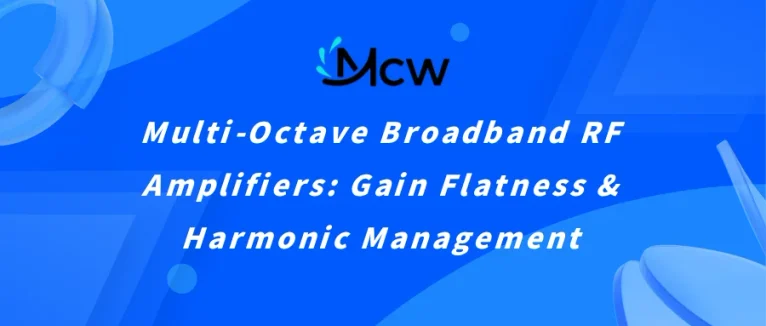 Multi-Octave Broadband RF Amplifiers Gain Flatness & Harmonic Management