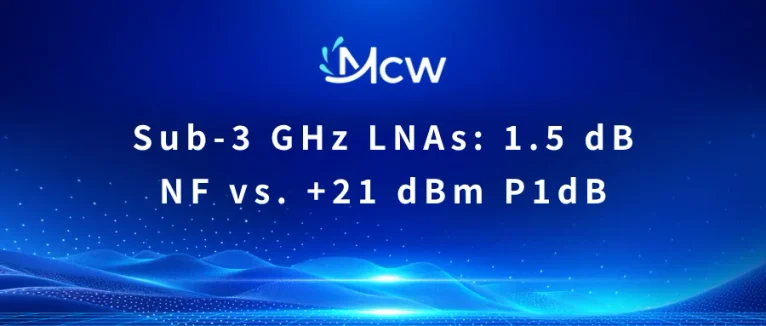 Sub-3 GHz LNAs 1.5 dB NF vs. +21 dBm P1dB